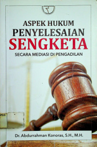 ASPEK HUKUM PENYELESAIAN SENGKETA SECARA MEDIASI DI PENGADILAN