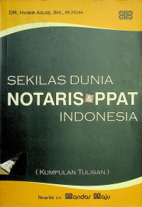 SEKILAS DUNIA NOTARIS & PPAT INDONESIA (KUMPULAN TULISAN)