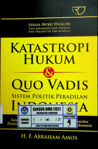 KATASTROPI HUKUM & QUO VADIS SISTEM POLITIK PERADILAN INDONESIA