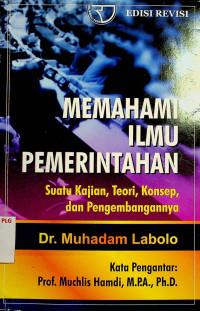 MEMAHAMI ILMU PEMERINTAHAN, Suatu Kajian, Teori, Konsep, dan Pengembangannya, Edisi Revisi