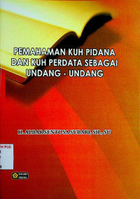 PEMAHAMAN KUH PIDANA DAN KUH PERDATA SEBAGAI UNDANG-UNDANG