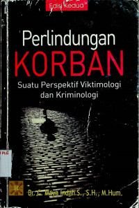 Perlindungan KORBAN: Suatu Perspektif Viktimologi dan Kriminologi, Edisi Kedua