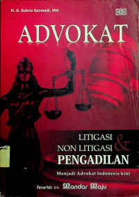 ADVOKAT LITIGASI NON LITIGASI PENGADILAN Menjadi Advokat Indonesia kini