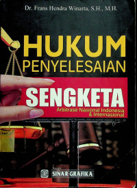 HUKUM PENYELESAIAN SENGKETA: Arbitrase Nasional Indonesia & Internasional