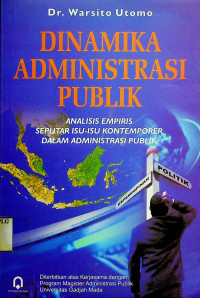 DINAMIKA ADMINISTRASI PUBLIK: ANALISIS EMPIRIS SEPUTAR ISU-ISU KONTEMPORER DALAM ADMINISTRASI PUBLIK