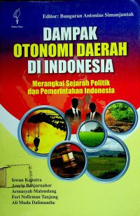 DAMPAK OTONOMI DAERAH DI INDONESIA: Merangkai Sejarah Politik dan Pemerintahan Indonesia