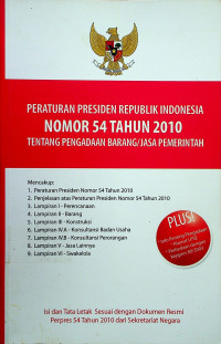 PERATURAN PRESIDEN REPUBLIK INDONESIA NOMOR 54 TAHUN 2010 TENTANG PENGADAAN BARANG/JASA PEMERINTAH