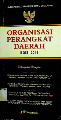 HIMPUNAN PERATURAN PERUNDANG-UNDANGAN: ORGANISASI PERANGKAT DAERAH EDISI 2011