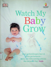 Watch My Baby Grow: Ikuti perkembangan bayi di tahun pertamanya serta cari tahu tentang pikiran dan perasaan bayi Anda