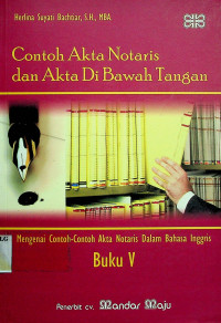 Contoh Akta Notaris dan Akta Di Bawah Tangan: Mengenai Contoh-Contoh Akta Notaris Dalam Bahasa Inggris, Buku V