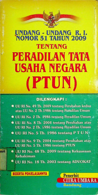 UNDANG-UNDANG R.I. NOMOR 51 TAHUN 2009 TENTANG PERADILAN TATA USAHA NEGARA (PTUN)