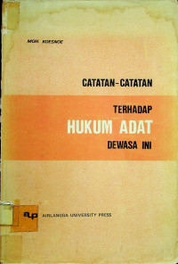 CATATAN-CATATAN TERHADAP HUKUM ADAT DEWASA INI