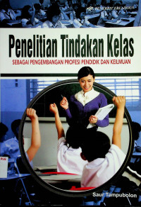 Penelitian tindakan Kelas SEBAGAI PENGEMBANGAN PROFESI PENDIDIK DAN KEILMUAN