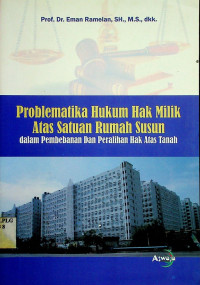 Problematika Hukum Hak Milik Atas Satuan Rumah Susun dalam Pembebanan Dan Peralihan Hak Atas Tanah