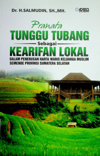 Pranata TUNGGU TUBANG sebagai KERARIFAN LOKAL DALAM PENERUSAN HARTA WARIS KELUARGA MUSLIM SEMENDE PROVINSI SUMATERA SELATAN