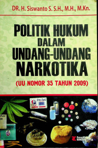 POLITIK HUKUM DALAM UNDANG-UNDANG NARKOTIKA (UU NOMOR 35 TAHUN 2009)