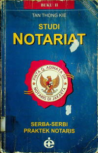 STUDI NOTARIAT: SERBA-SERBI PRAKTEK NOTARIS BUKU II, EDISI BARU