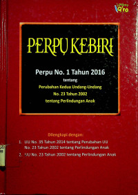 PERPU KEBIRI: Perpu No.1 Tahun 20016 tentang Perubahan Kedua Undang-Undang No.23 Tahun 2002 tentang Perlindungan Anak