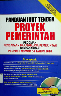 PANDUAN IKUT TENDER PROYEK PEMERINTAH PEDOMAN PENGADAN BARANG/JASA PEMERINTAH BERDASARKAN PERPRES NOMOR 54 TAHUN 2010