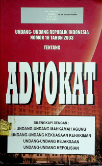 UNDANG-UNDANG REPUBLIK INDONESIA NOMOR 18 TAHUN 2003 TENTANG ADVOKAT