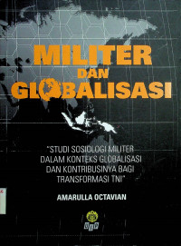 MILITER DAN GLIBALISASI: STUDI SOSIOLOGI MILITER DALAM KONTEKS GLOBALISASI DAN KONTRIBUSINYA BAGI TRANSFORMASI TNI