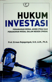 HUKUM INVESTASI: PENANAMAN MODAL ASING (PMA) DAN PENANAMAN MODAL DALAM NEGERI (PMDN)