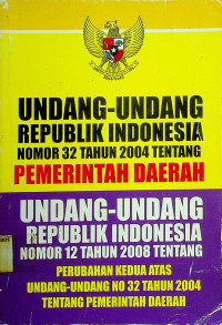 UNDANG-UNDANG REPUBLIK INDONESIA NOMOR 32 TAHUN 2004 TENTANG PEMERINTAHAN DAERAH
