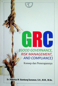 GRC (GOOD GPVERNANCE RISK MANAGEMENT, AND COMPLIANCE): Konsep dan Penerapannya