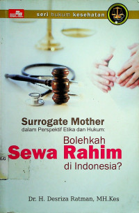 Surrogate Mother dalam Perspektif Etika dan Hukum: Bolehkah Sewa Rahim di Indonesia?