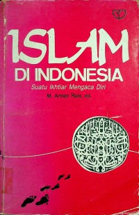 ISLAM DI INDONESIA: Suatu Ikhtiar Mengaca Diri