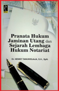 Pranata Hukum Jaminan Utang dan Sejarah Lembaga Hukum Notariat