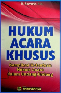 HUKUM ACARA KHUSUS, Kompilasi Ketentuan Hukum Acara dalam Undang- Undang