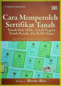 Cara Memperoleh Sertifikat Tanah, Tanah Hak Milik, Tanah Negara, Tanah Pemda, dan Balik Nama; Teori dan Praktek Pendaftaran Tanah di Indonesia