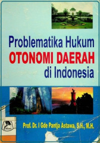 Problematika Hukum OTONOMI DAERAH di Indonesia