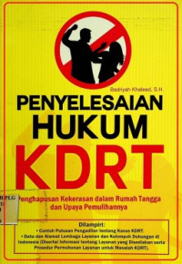 PENYELESAIAN HUKUM KDRT Penghapusan Kekerasan dalam Rumah Tangga dan Upaya Pemulihannya