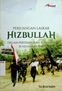 PERJUANGAN LASKAR HIZBULLAH DALAM PERTEMPURAN SURABAYA 10 NOVEMBER 1945