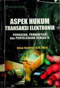 ASPEK HUKUM TRANSAKSI ELEKTRONIK: PERIKATAN, PEMBUKTIAN dan PENYELESAIAN SENGKETA