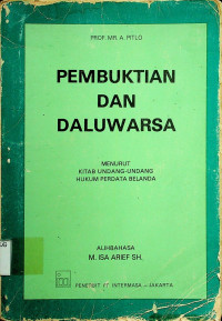 PEMBUKTIAN DAN DALUWARSA: MENURUT KITAB UNDANG-UNDANG HUKUM PERDATA BELANDA