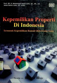 Kepemilikan Properti Di Indonesia: Termasuk Kepemilikan Rumah Oleh Orang Asing