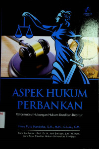 ASPEK HUKUM PERBANKAN: Reformulasi Hubungan Hukum Kreditur-Debiitur