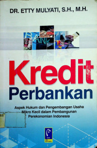 Kredit Perbankan: Aspek Hukum dabn Pengembangan Usaha Mikro Kecil dalam Pembangunan Perekonomian Indonesia