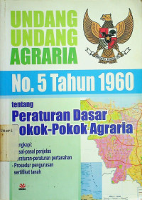 UNDANG UNDANG AGRARIA No. 5 Tahun 1960 tentang Peraturan Dasar Pokok-Pokok Agraria