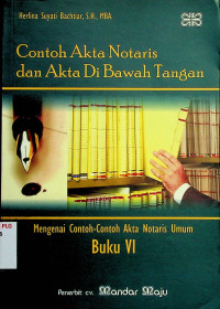 Contoh Akta Notaris dan akta di bawah Tangan: Mengenai Contoh-Contoh Akta Notaris Umum, Buku VI