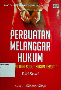 PERBUATAN MELANGGAR HUKUM: DIPANDANG DARI SUDUT HUKUM PERDATA, Edisi Revisi