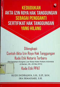 KEDUDUKAN AKTA IZIN ROYA HAK TANGGUNGAN SEBAGAI PENGGANTI SERTIFIKAT HAK TANGGUNGAN YANG HILANG