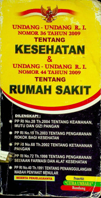 UNDANG-UNDANG R.I. NOMOR 36 TAHUN 2009 TENTANG KESEHATAN & UNDANG-UNDANG R.I. NOMOR 44 TAHUN 2009 TENTANG RUMAH SAKIT