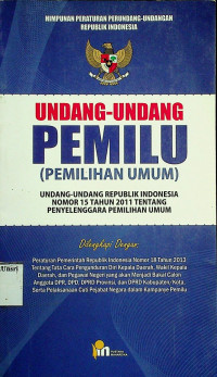 UNDANG-UNDANG PEMILU (PEMILIHAN UMUM): UNDANG-UNDANG REPUBLIK INDONESIA NOMOR 15 TAHUN 2011 TENTANG PENYELENGGARA PEMILIHAN UMUM