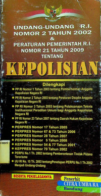 UNDANG-UNDANG R.I. NOMOR 2 TAHUN 2002 & PERATURAN PEMERINTAHAN R.I. NOMOR 21 TAHUN 2009 TENTANG KEPOLISIAN