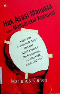 Hak Asasi Manusia dalam Masyarakat Komunal: Kajian atas Konsep HAM dalam Teks-teks Adat Lamaholot dan Relevansinya terhadap HAM dalam UUD 1945