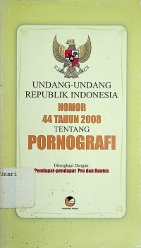 UNDANG-UNDANG REPUBLIK INDONESIA NOMOR 44 TAHUN 2008 TENTANG PORNOGRAFI